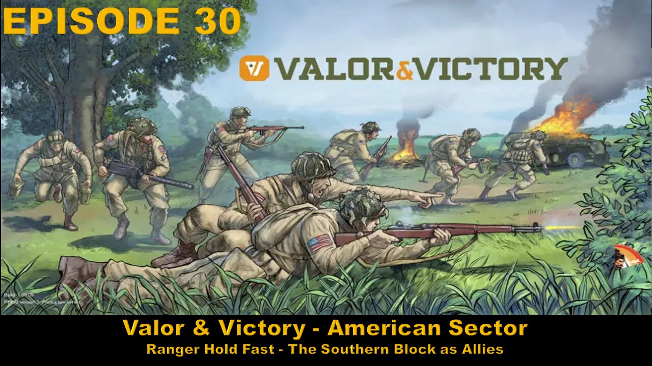 Valor & Victory - EPISODE 30 - American Sector - Ranger Hold Fast - The Southern Block as Allies