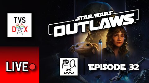 Star Wars: Outlaws Episode 32 [A Pirate's Fortune DLC Part 1] (The Variety Show DX #610)