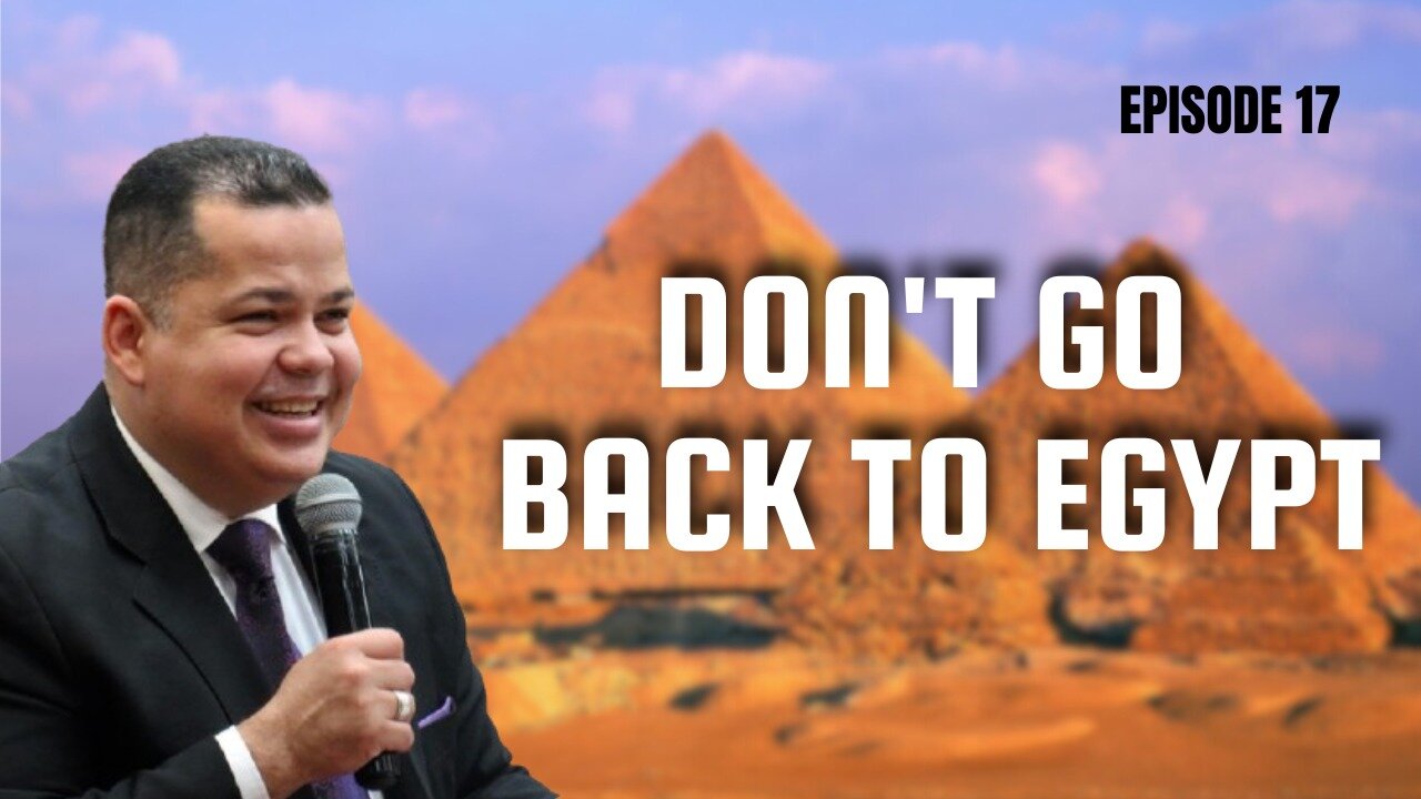 Don’t Go Back to Egypt — Move Forward in God’s Promise