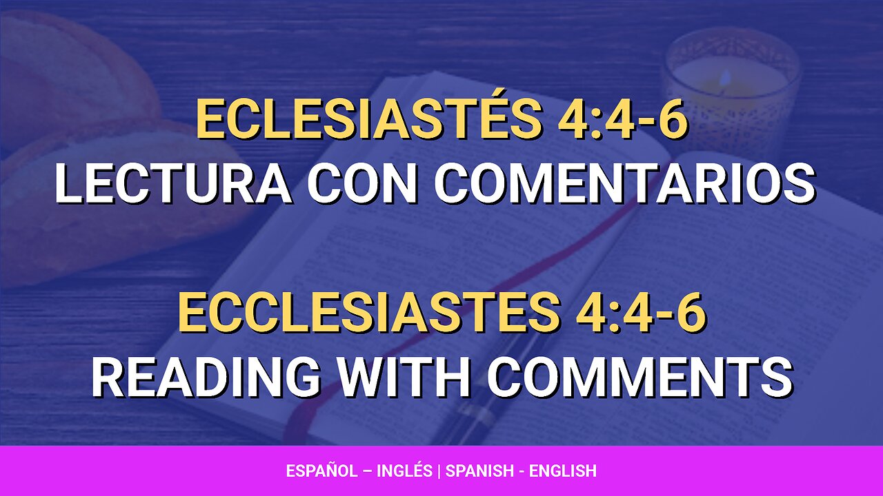 📖 ️Eclesiastés - Ecclesiastes 4:4-6 | Lectura con comentarios | Reading with comments
