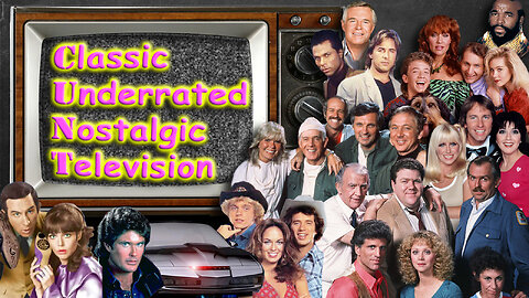 Classic Underrated Nostalgic Television - NOW LIVE! (8pm Supporter/Rumble Premium Event)
