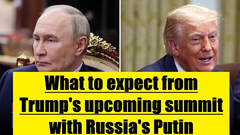 What to expect from Trump's upcoming summit with Russia's Putin