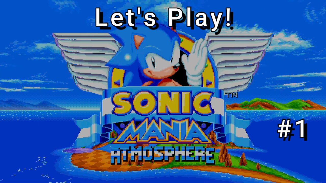 Let's Play! Sonic Mania Atmospheric Mod Part 1! This is VERY DIFFERENT!