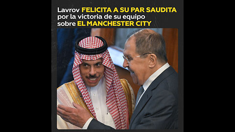 “Gran partido con mucho dramatismo”: Lavrov habla del fútbol con su par saudita
