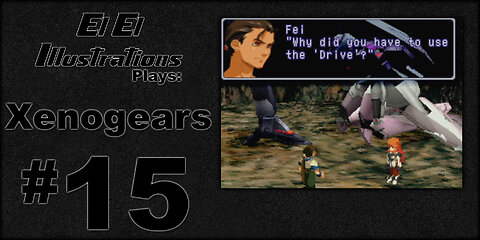 El El Plays Xenogears Episode 15: Domestic Situation