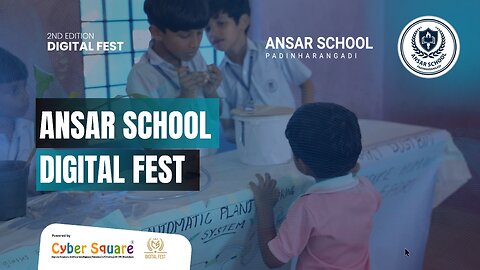 2nd Edition Digital Fest Ansar School, Padinjarangadi 2025 | Young Coders & Creations | Cyber Square