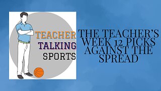 The Teacher's Week 12 Picks Against The Spread