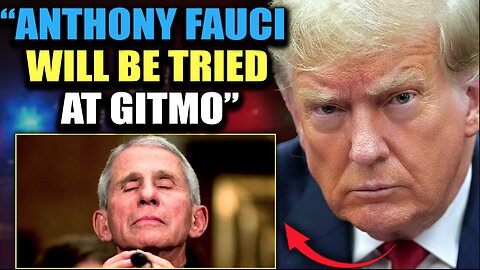 Trump Insider: 'Enemy Combatant' Anthony Fauci Faces Military Tribunal at GITMO