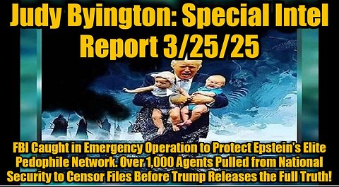 Judy Byington- Special Intel Report 3-25-25- FBI Caught in Emergency