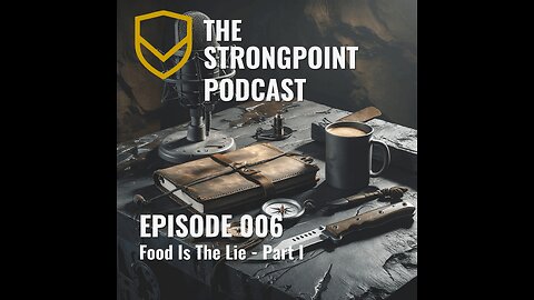 006 The Strongpoint Podcast: Food Is The Lie - Part I