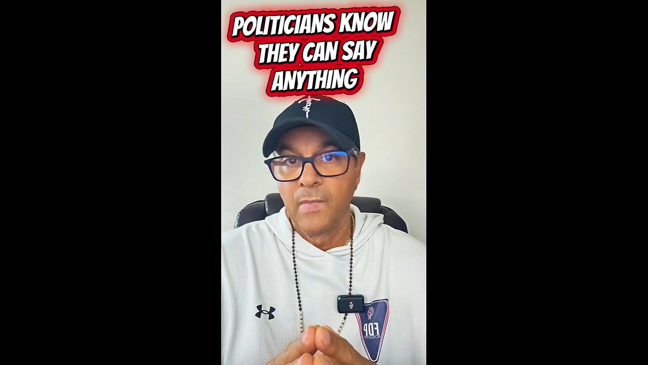 Politicians Know They Can Say Anyhthing