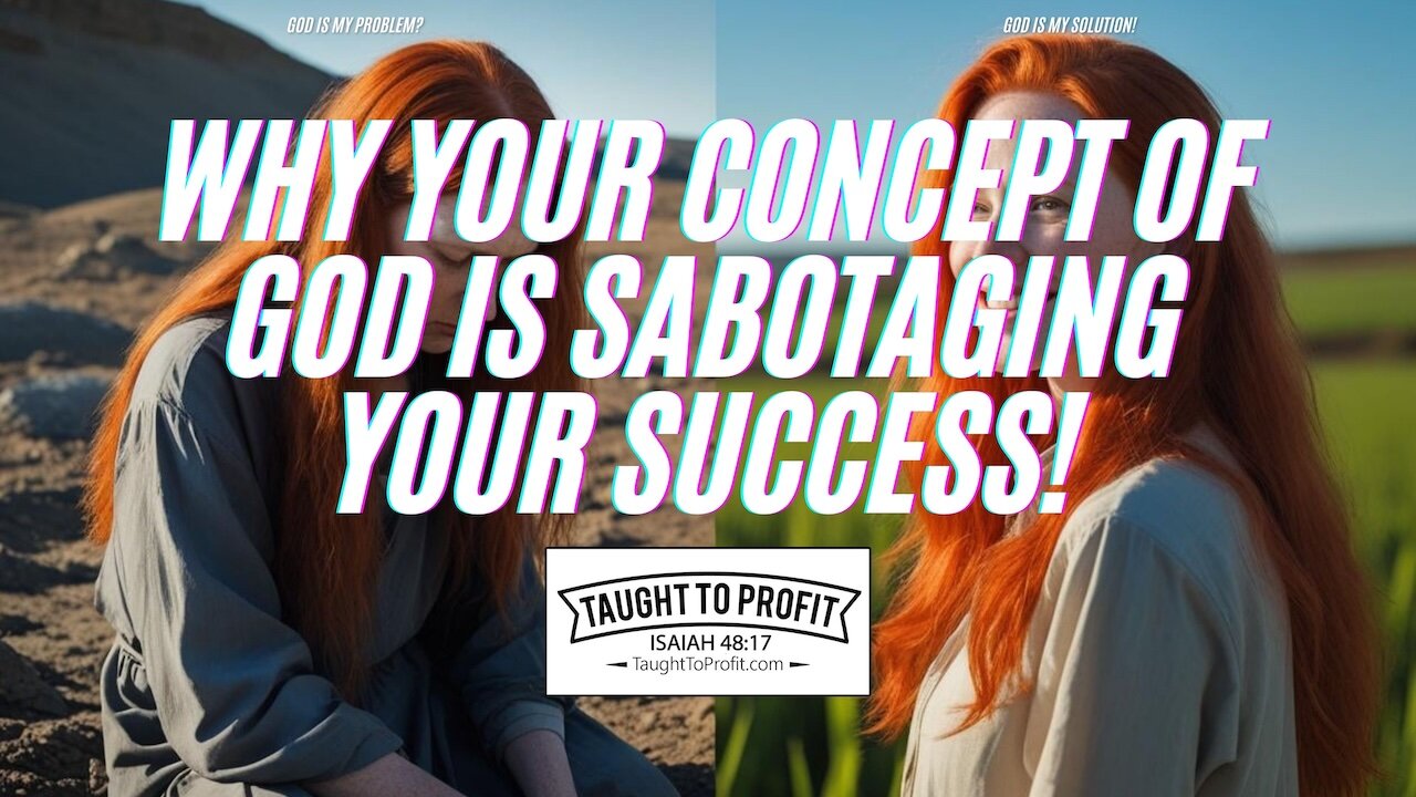 Why Your Concept Of God Is Sabotaging Your Success!