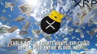 Early Bitcoin Adopter Says XRP Could Retire Your ENTIRE BLOODLINE?!