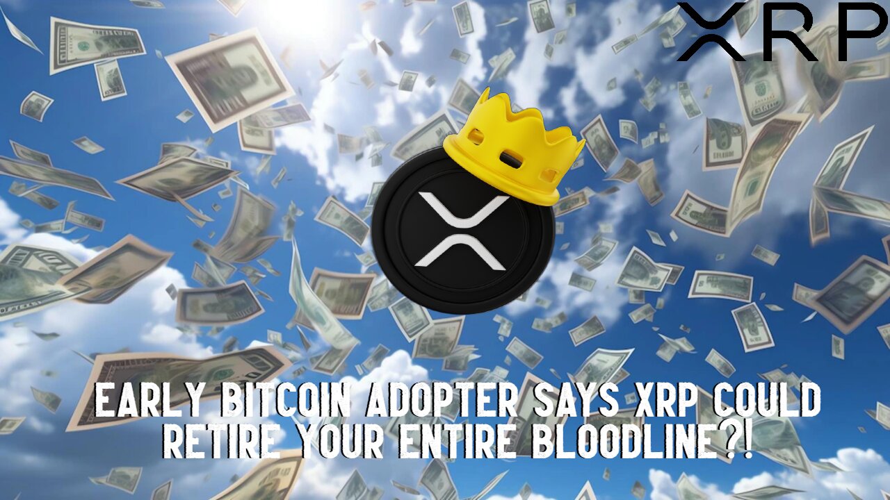 Early Bitcoin Adopter Says XRP Could Retire Your ENTIRE BLOODLINE?!