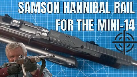 SAMSON HANNIBAL RAIL: THE MINI-14 GAME CHANGER 🔥🔥🔥