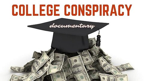 College Conspiracy (Full Documentary 2011)