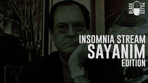 INSOMNIA STREAM: SAYANIM EDITION