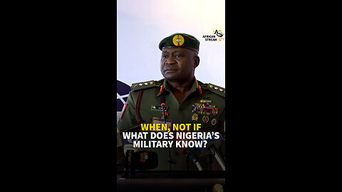 WHEN, NOT IF. WHAT DOES NIGERIA'S MILITARY KNOW?