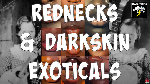 Darkskin Exoticals?!? | Origins of Redneck Culture | TikTok | TWERKING as PROTEST? | XX Approach XY