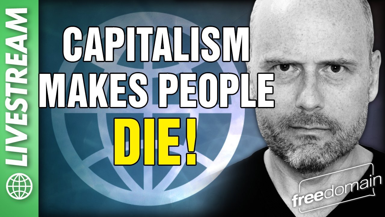 Capitalism Makes People DIE!!!
