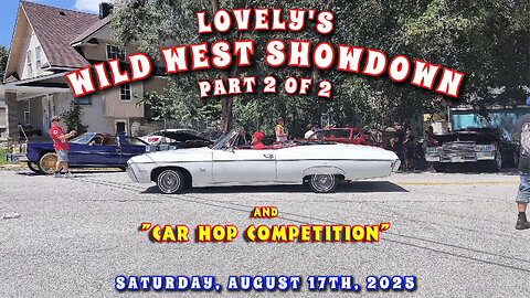 Lovely's Wild West Showdown Car Show & Car Hop Competition - Part 2 Of 2 - August 17th, 2025