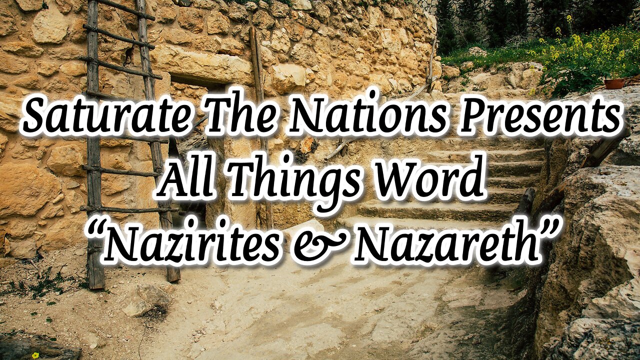 All Things Word- "Nazarites & Nazareth"
