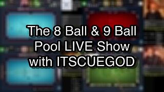 The 8 Ball & 9 Ball Pool LIVE Show with ITSCUEGOD