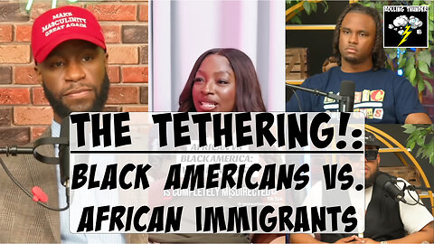 The Tethering 😱: ADOS vs. African Immigrants | Quarter Zip | No Flirt | Wickedness | XX Predators