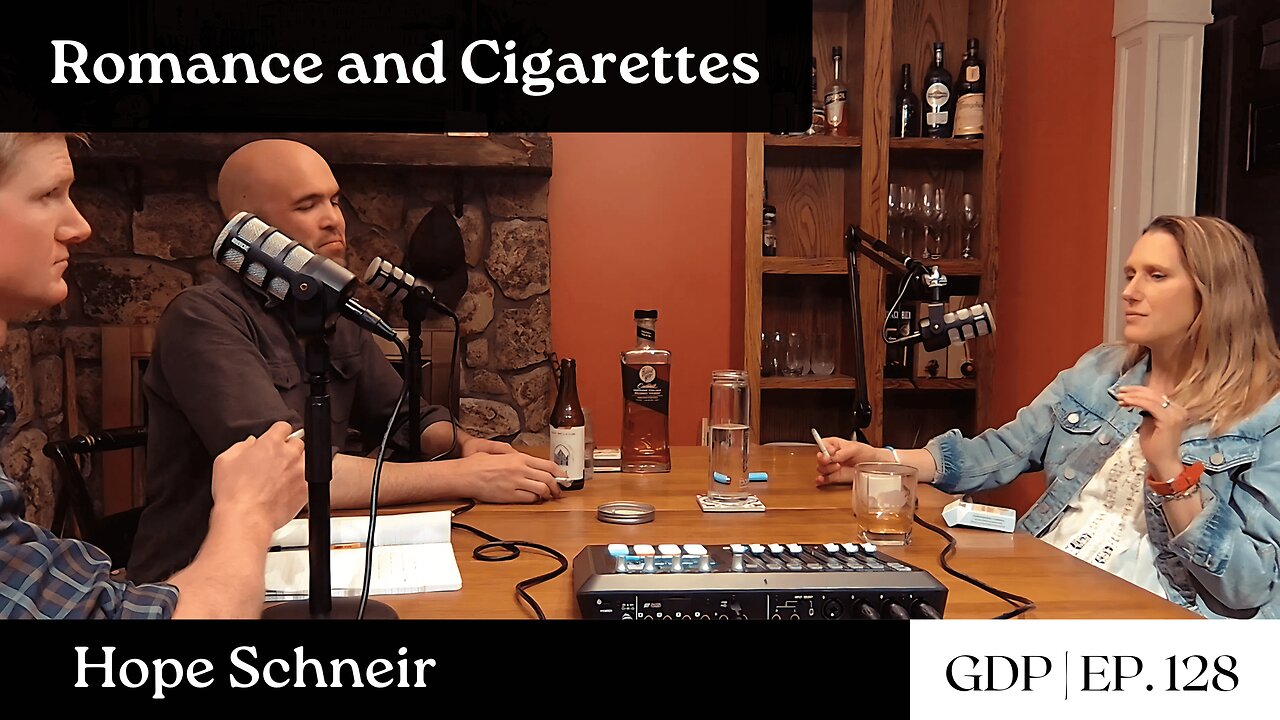 Romance and Cigarettes - Hope Schneir | The GDP | Ep. 128