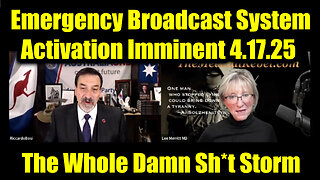Dr. Lee Merritt & Riccardo Bosi "EBS Activation Imminent" 4.17.25 - The Whole Damn Sh*t Storm