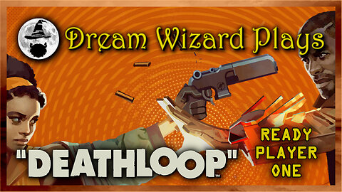 COMING SOON: Deathloop (2021) ~ MONDAY 5/19/25 @ 5:00pm PST!