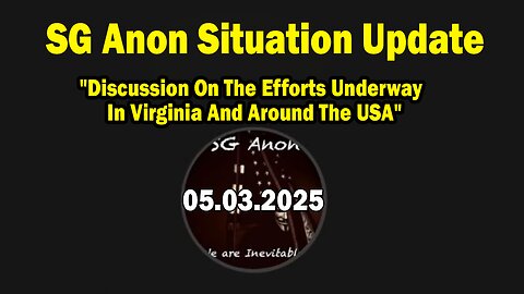 SG Anon Situation Update May 3: "Discussion On The Efforts Underway In Virginia And Around The USA"
