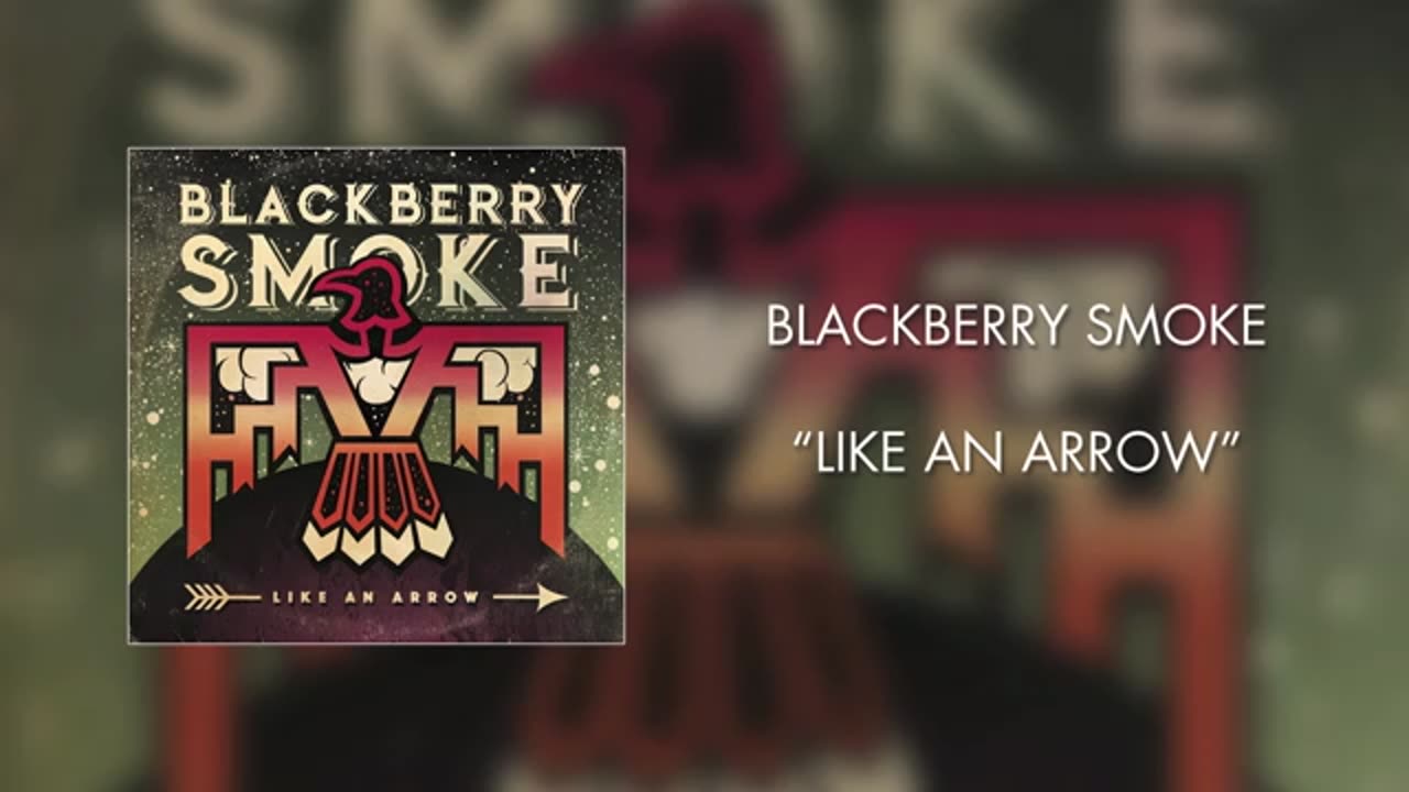 Blackberry Smoke · Like an Arrow