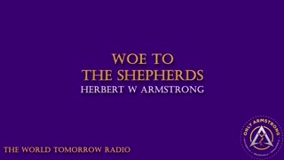 The World Tomorrow Radio: Woe to the Shepherds