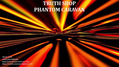 The Newest Music from Truth Shop "Phantom Caravan"