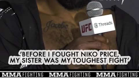 My little sister is two years younger than me. Now Niko Price is my toughest fight.