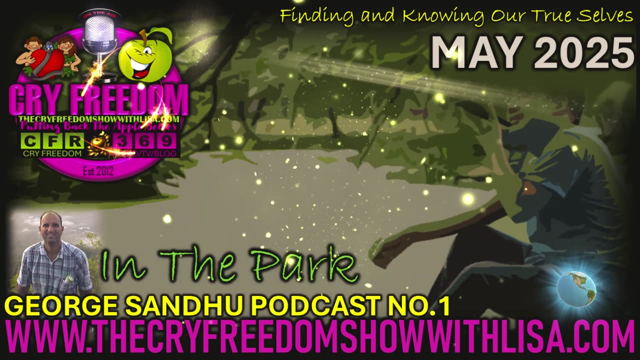 GEORGE SANDHU CRY FREEDOM PODCAST NO 1 'In The Park'...
