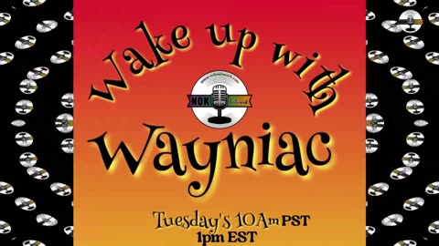 Wake Up With The Wayniac Today