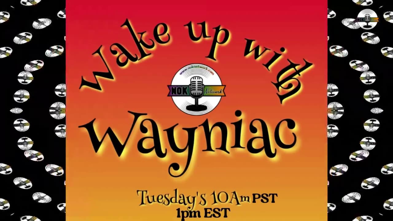 Wake Up With The Wayniac Today