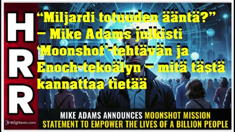 Miljardi totuuden ääntä - Mike Adamsin suunnitelma tuoda piilotettua tietoa esiin