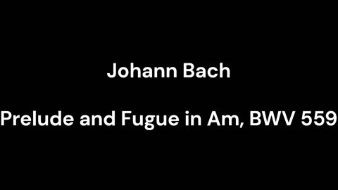 Prelude and Fugue in Am, BWV 559