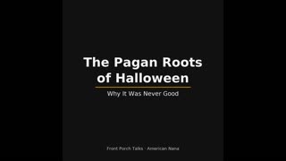 The Pagan Truth About Halloween | What Christians Need to Know | Front Porch Talks Blogcast