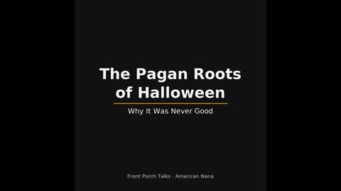 The Pagan Truth About Halloween | What Christians Need to Know | Front Porch Talks Blogcast