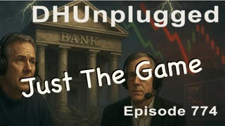 DHUnplugged #774 – Just The Game