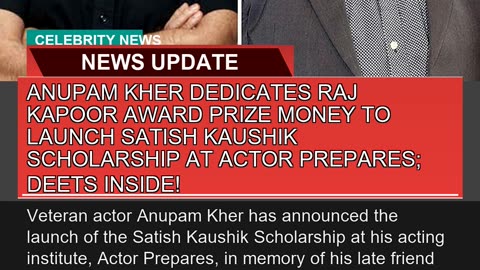 Anupam Kher Dedicates Raj Kapoor Award Prize Money