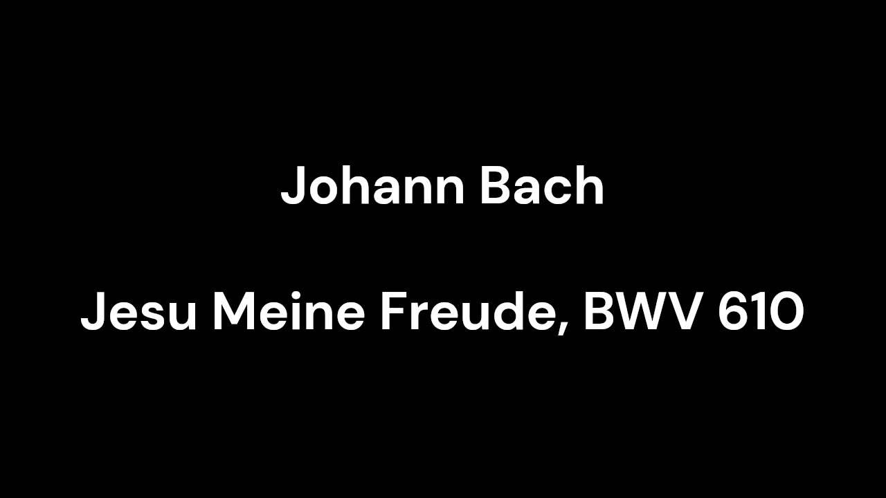 Jesu Meine Freude, BWV 610