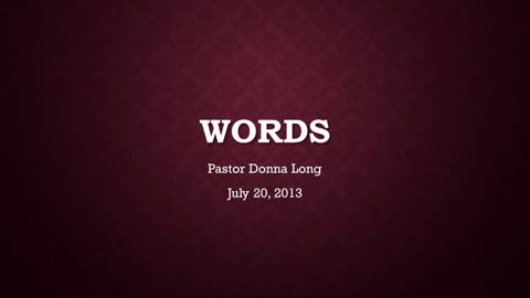 Words- Pastor Donna Long (July 20, 2013)