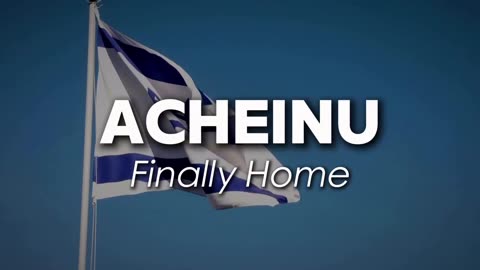 the Jewish people, sang ‘Acheinu’ a song and prayer asking God to bring them home.