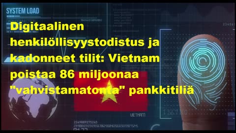 Digitaalinen henkilöllisyystodistus ja kadonneet tilit - Vietnam poistaa 86 miljoonaa pankkitiliä