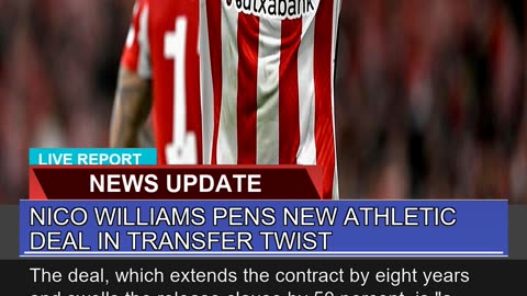 Nico Williams Pens New Athletic Deal in Transfer T